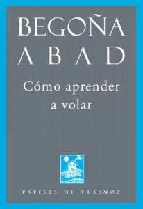 Cómo aprender a volar - Begoña Abad